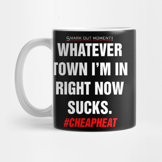 Whatever Town I'm In Right Now Sucks - Cheap Heat by Smark Out Moment